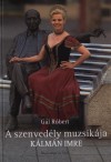 G�l R�bert - A szenved�ly muzsik�ja - K�lm�m Imre