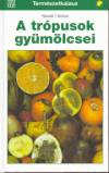 Dr. Bernd Nowak - Bettina Schulz - A tr�pusok gy�m�lcsei