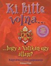 Richard Platt - Ki hitte volna... hogy a Vatik�n egy �llam?