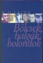 Ronald David Laing - B�lcsek, balg�k, bolondok