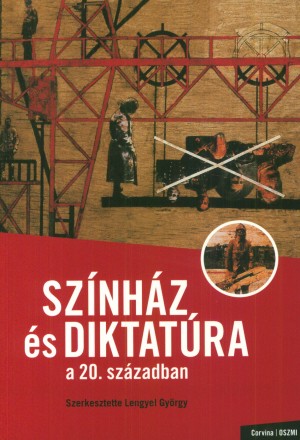Lengyel Gy�rgy(Szerk.) - Sz�nh�z �s diktat�ra a 20. sz�zadban