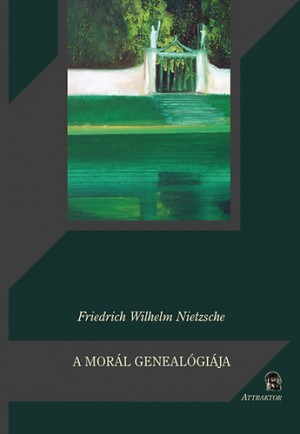 Friedrich Nietzsche - A mor�l geneal�gi�ja