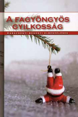 Gimes Katalin(Szerk.) - A fagy�ngy�s gyilkoss�g