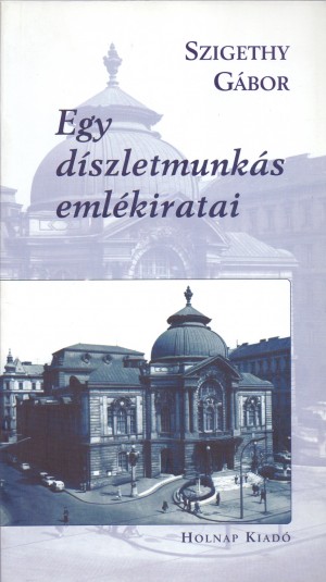 Szigethy G�bor - Egy d�szletmunk�s eml�kiratai