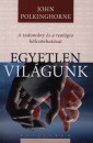 John Polkinghorne - Egyetlen vil�gunk