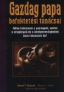 Robert T. Kiyosaki - Sharon L. Lechter - Gazdag papa befektet�si tan�csai