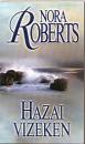 Nora Roberts - Hazai vizeken