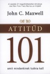 John C. Maxwell - Attit�d 101 - Amit mindenkinek tudnia kell