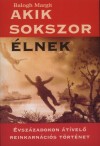 Balogh Margit - Akik sokszor �lnek