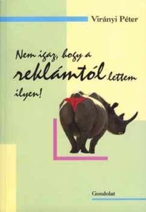 Vir�nyi P�ter - Nem igaz, hogy a rekl�mt�l lettem ilyen!