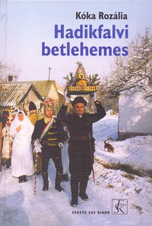 K�ka Roz�lia - Hadikfalvi betlehemes