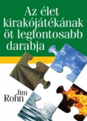 Jim Rohn - Az �let kirak�j�t�k�nak �t legfontosabb darabja
