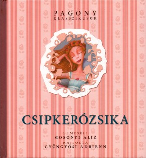 Carl Wilhelm Grimm - Jacob Grimm - Mosonyi Aliz - Csipker�zsika