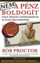 Bob Proctor - Nem a p�nz boldog�t