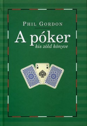 Phil Gordon - A p�ker kis z�ld k�nyve