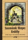 Hunyadi Csaba Zsolt(V�l.) - Szem�nk f�nye: Erd�ly