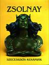  - Zsolnay szecesszi�s ker�mi�k