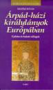 Solt�sz Istv�n - �rp�d-h�zi kir�lyl�nyok Eur�p�ban