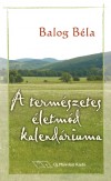 Balog B�la - A term�szetes �letm�d kalend�riuma