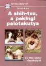 Szab� Kata - A shih-tzu, a pekingi palotakutya �s m�s �zsiai t�rpekuty�k