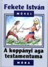 Fekete Istv�n - A kopp�nyi aga testamentuma