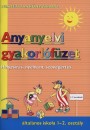 Antaln� Dr. Szab� �gnes - Anyanyelvi gyakorl�f�zet - �ltal�nos iskola 1-2. oszt�ly