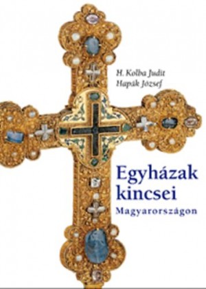 H. Kolba Judit - Egyh�zak kincsei Magyarorsz�gon