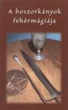 Nagy Andr�s P�l(Szerk.) - A boszork�nyok feh�rm�gi�ja