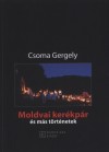 Csoma Gergely - Moldvai ker�kp�r �s m�s t�rt�netek