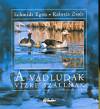 Kalot�s Zsolt - Schmidt Egon - A vadludak v�zre sz�llnak