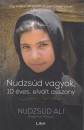 Nudzs�d Ali - Delphine Minoui - Nudzs�d vagyok, 10 �ves elv�lt asszony