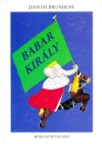 Jean De Brunhoff - Babar kir�ly