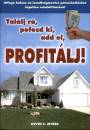 Kevin C. Myers - Tal�lj r�, pofozd ki, add el, profit�lj!