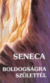 Lucius Annaeus Seneca - Boldogs�gra sz�lett�l