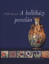 P�lfi J�zsef - A holl�h�zi porcel�n