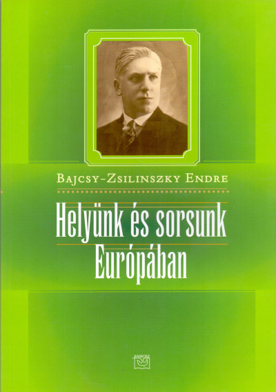 Bajcsy-Zsilinszky Endre - Helynk s Sorsunk Eurpban