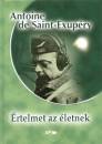 Antoine De Saint-Exup�ry - �rtelmet az �letnek
