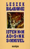 Leszek Kolakowski - Isten nem ad�sunk semmivel