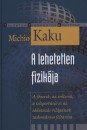 Michio Kaku - A lehetetlen fizik�ja