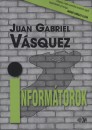 Juan Gabriel V�squez - Inform�torok