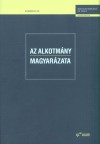 Balogh Zsolt - Dr. Holl� Andr�s - Kukorelli Istv�n - S�ri J�nos - Az alkotm�ny magyar�zata