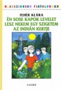 Feh�r Kl�ra - �n sose kapok levelet - Lesz nekem egy szigetem - Az  indi�n kertje