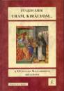 F�gedi Erik - Uram, kir�lyom...