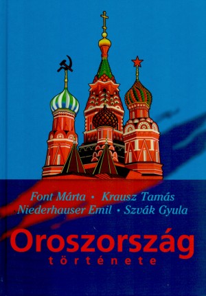 Font M�rta - Krausz Tam�s - Niederhauser Emil - Szv�k Gyula - Oroszorsz�g t�rt�nete