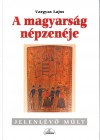 Vargyas Lajos - A magyars�g n�pzen�je