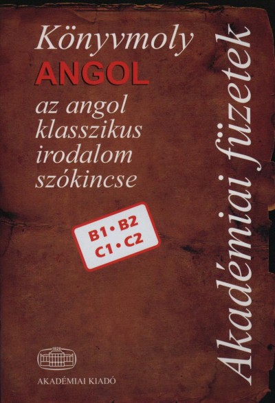 4000026815 - Knyvmoly Angol - Az Angol Klasszikus Irodalom Szkincse