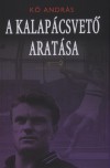 K� Andr�s - A kalap�csvet� arat�sa
