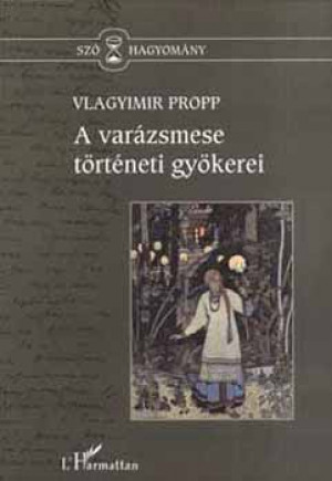 Vlagyimir Jakovlevics Propp - A var�zsmese t�rt�neti gy�kerei