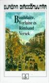 Charles Baudelaire - P�r Judit(V�l.) - Arthur Rimbaud - Paul Verlaine - Baudelaire, Verlaine �s Rimbaud - Versek