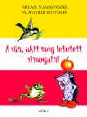 Mihail Pljackovszkij - Vlagyimir Szutyejev - A s�n, akit meg lehetett simogatni